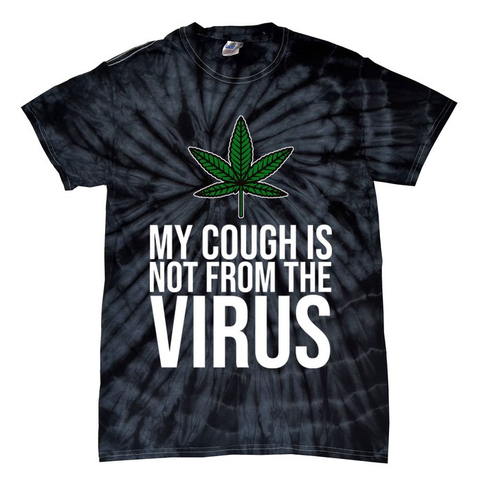 My Cough Is Not From The Virus Funny Marijuana Tie-Dye T-Shirt