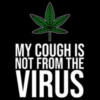 My Cough Is Not From The Virus Funny Marijuana Tie-Dye T-Shirt