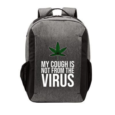 My Cough Is Not From The Virus Funny Marijuana Vector Backpack