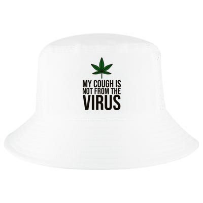 My Cough Is Not From The Virus Funny Marijuana Cool Comfort Performance Bucket Hat