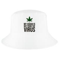 My Cough Is Not From The Virus Funny Marijuana Cool Comfort Performance Bucket Hat