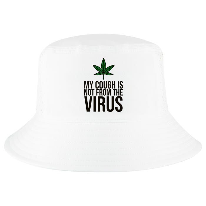 My Cough Is Not From The Virus Funny Marijuana Cool Comfort Performance Bucket Hat
