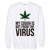 My Cough Is Not From The Virus Funny Marijuana Garment-Dyed Sweatshirt