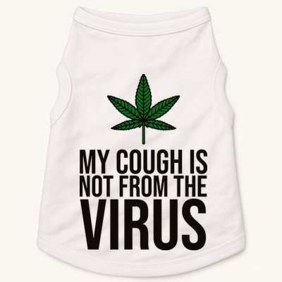 My Cough Is Not From The Virus Funny Marijuana Doggie Tank