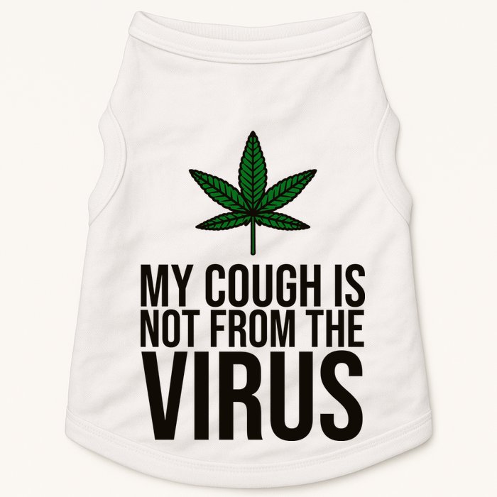 My Cough Is Not From The Virus Funny Marijuana Doggie Tank