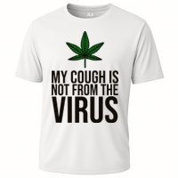 My Cough Is Not From The Virus Funny Marijuana Performance Shirt