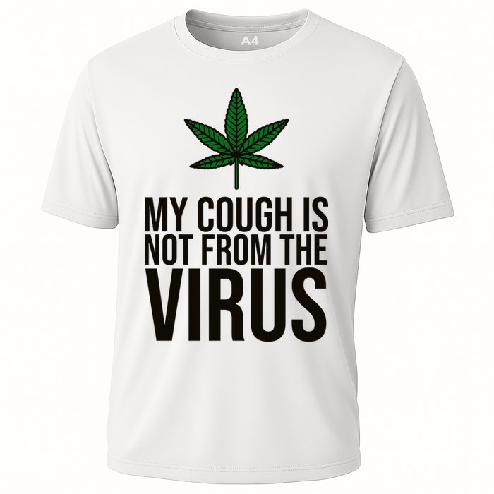 My Cough Is Not From The Virus Funny Marijuana Performance Shirt