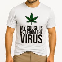 My Cough Is Not From The Virus Funny Marijuana Performance Shirt