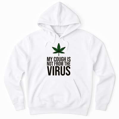 My Cough Is Not From The Virus Funny Marijuana Hoodie
