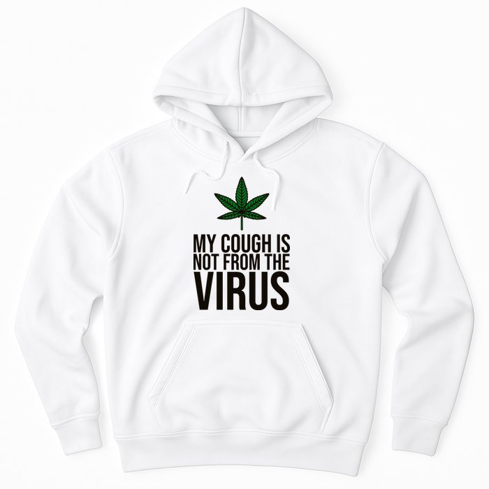 My Cough Is Not From The Virus Funny Marijuana Hoodie