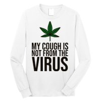 My Cough Is Not From The Virus Funny Marijuana Long Sleeve Shirt