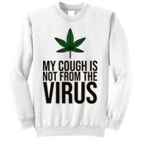 My Cough Is Not From The Virus Funny Marijuana Sweatshirt