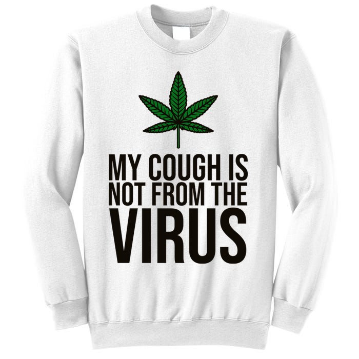 My Cough Is Not From The Virus Funny Marijuana Sweatshirt