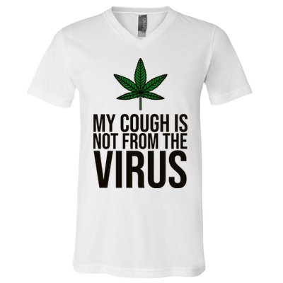 My Cough Is Not From The Virus Funny Marijuana V-Neck T-Shirt