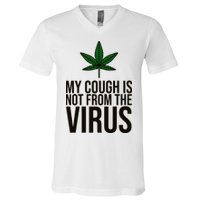 My Cough Is Not From The Virus Funny Marijuana V-Neck T-Shirt