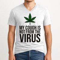 My Cough Is Not From The Virus Funny Marijuana V-Neck T-Shirt