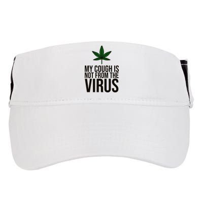 My Cough Is Not From The Virus Funny Marijuana Adult Drive Performance Visor