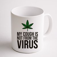 My Cough Is Not From The Virus Funny Marijuana Mug