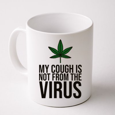 My Cough Is Not From The Virus Funny Marijuana Mug
