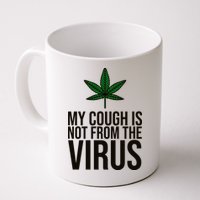 My Cough Is Not From The Virus Funny Marijuana Mug