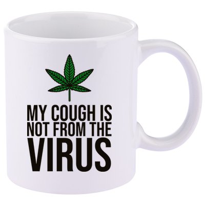 My Cough Is Not From The Virus Funny Marijuana 11oz C Handle Ceramic Mug