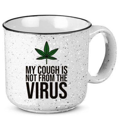 My Cough Is Not From The Virus Funny Marijuana 15oz Campfire Ceramic Mug