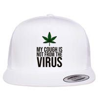 My Cough Is Not From The Virus Funny Marijuana Flat Bill Trucker Hat