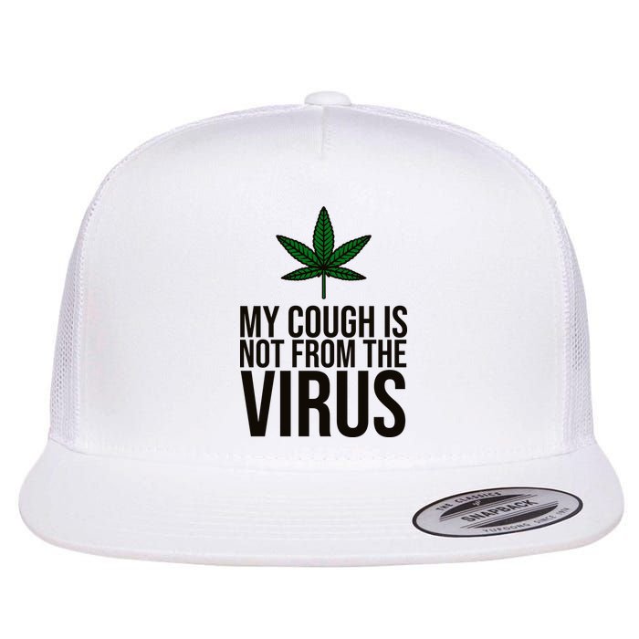 My Cough Is Not From The Virus Funny Marijuana Flat Bill Trucker Hat