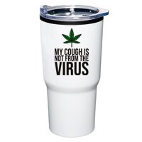 My Cough Is Not From The Virus Funny Marijuana Tumbler