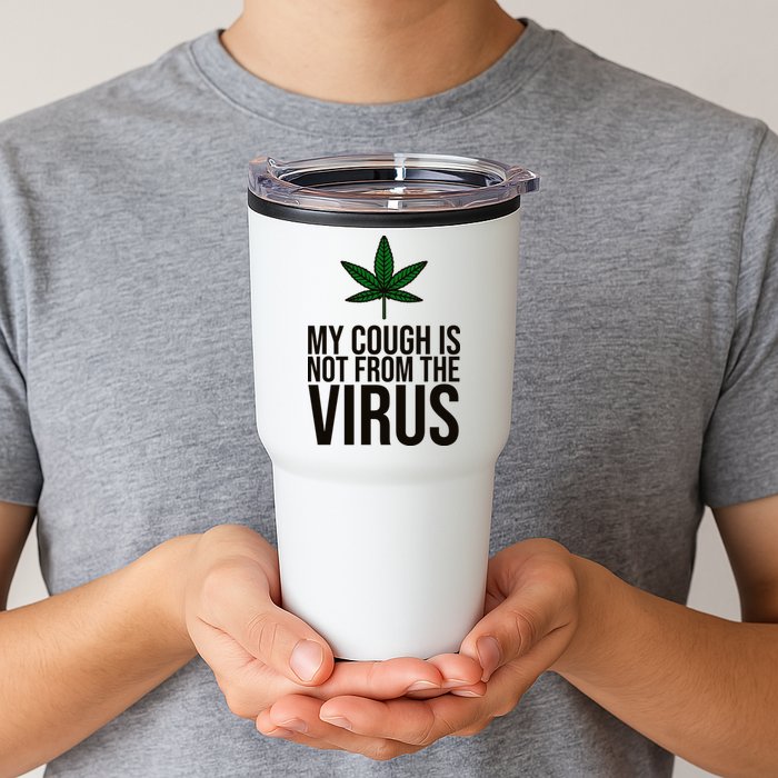 My Cough Is Not From The Virus Funny Marijuana Tumbler