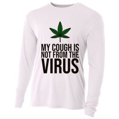 My Cough Is Not From The Virus Funny Marijuana Cooling Performance Long Sleeve Crew