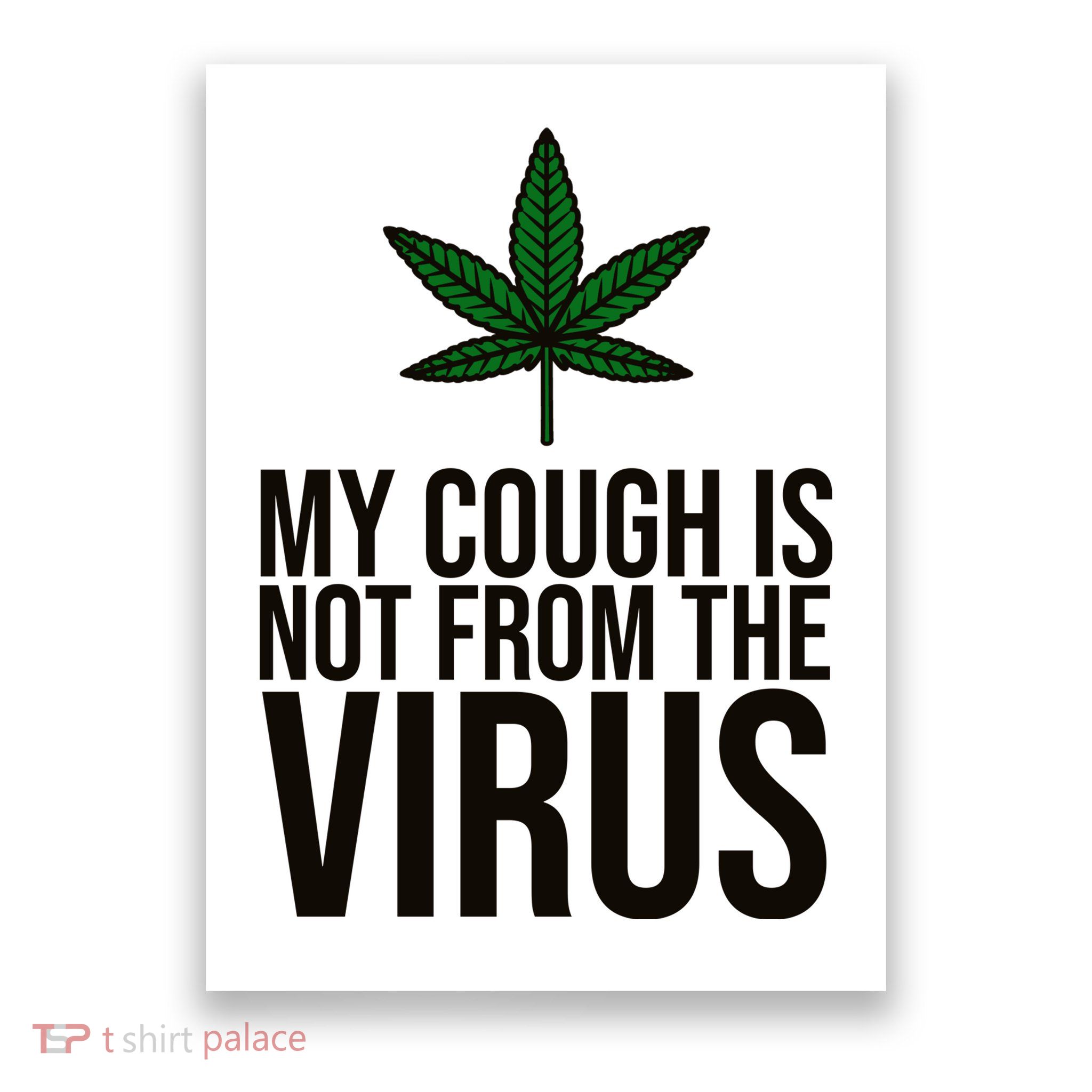 My Cough Is Not From The Virus Funny Marijuana Poster