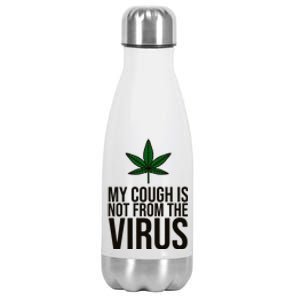 My Cough Is Not From The Virus Funny Marijuana Stainless Steel Insulated Water Bottle