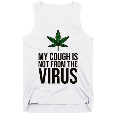 My Cough Is Not From The Virus Funny Marijuana Tank Top