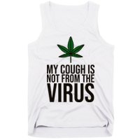 My Cough Is Not From The Virus Funny Marijuana Tank Top