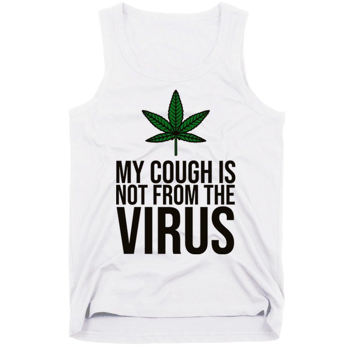 My Cough Is Not From The Virus Funny Marijuana Tank Top