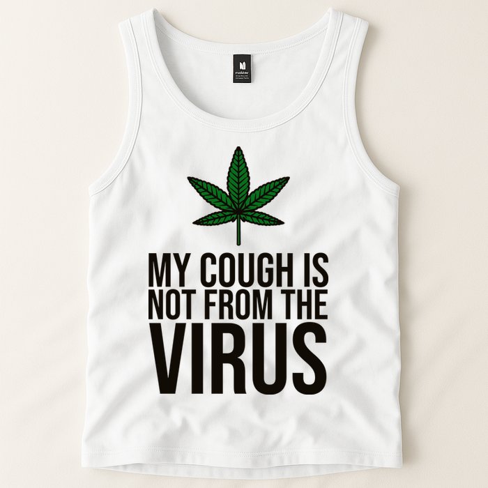 My Cough Is Not From The Virus Funny Marijuana Tank Top