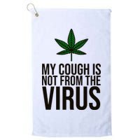 My Cough Is Not From The Virus Funny Marijuana Golf Towel