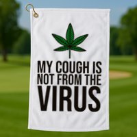 My Cough Is Not From The Virus Funny Marijuana Golf Towel