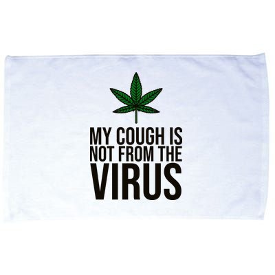 My Cough Is Not From The Virus Funny Marijuana Microfiber Hand Towel