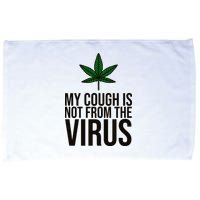 My Cough Is Not From The Virus Funny Marijuana Microfiber Hand Towel