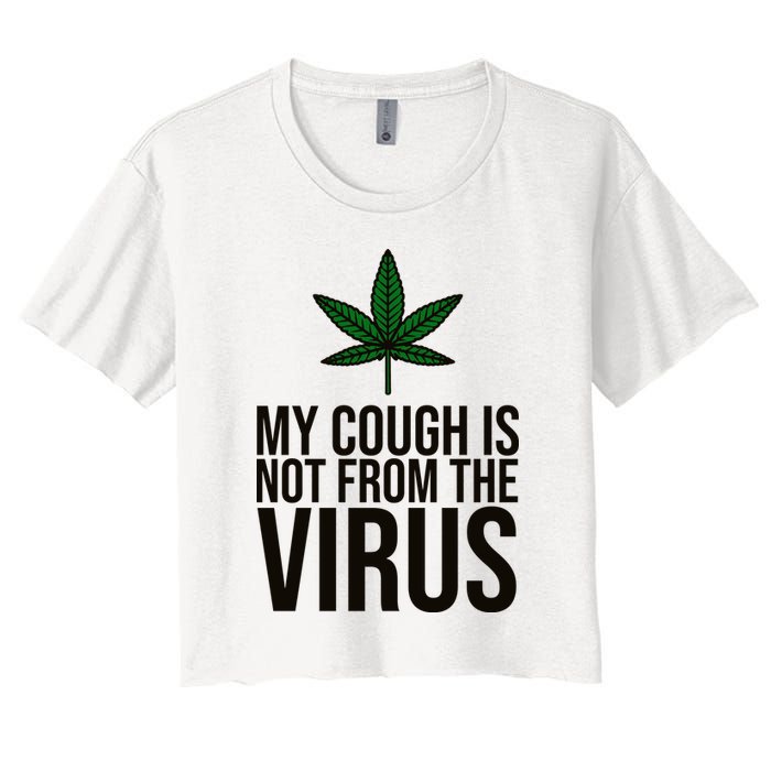 My Cough Is Not From The Virus Funny Marijuana Crop Top