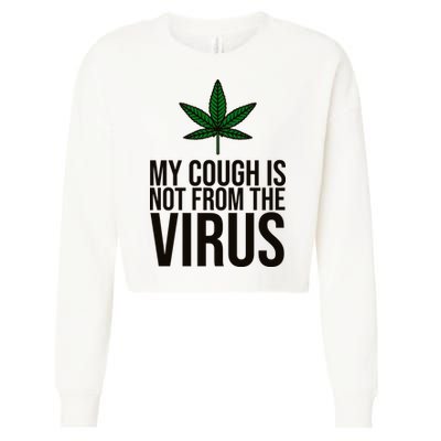 My Cough Is Not From The Virus Funny Marijuana Cropped Pullover Crew