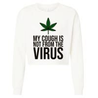 My Cough Is Not From The Virus Funny Marijuana Cropped Pullover Crew