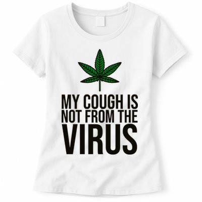 My Cough Is Not From The Virus Funny Marijuana Womens T-Shirt