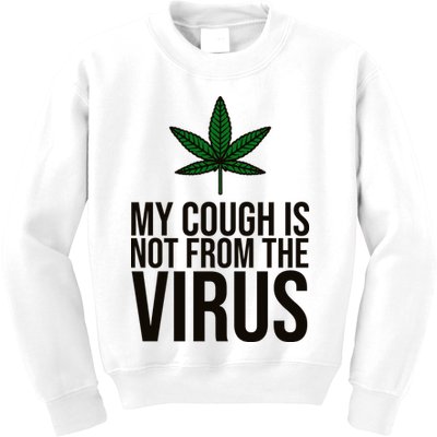 My Cough Is Not From The Virus Funny Marijuana Kids Sweatshirt