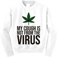 My Cough Is Not From The Virus Funny Marijuana Kids Sweatshirt
