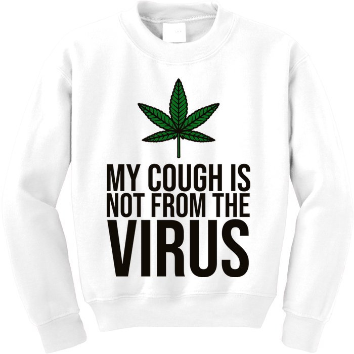 My Cough Is Not From The Virus Funny Marijuana Kids Sweatshirt