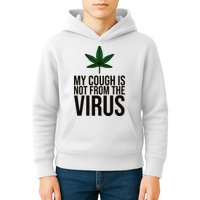 My Cough Is Not From The Virus Funny Marijuana Kids Hoodie