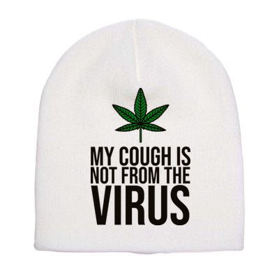 My Cough Is Not From The Virus Funny Marijuana Short Acrylic Beanie